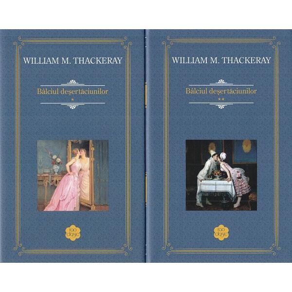 Carte Balciul desertaciunilor Vol.1 + Vol.2 - William M. Thackeray