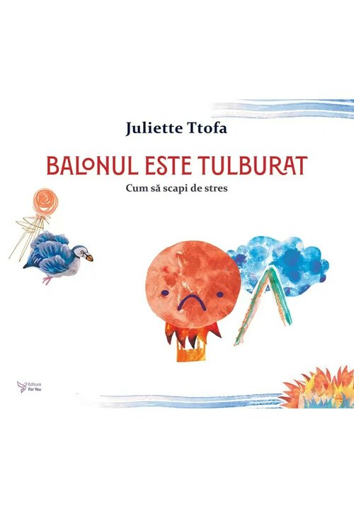 Carte Balonul este tulburat - Juliette Ttofa editura For You