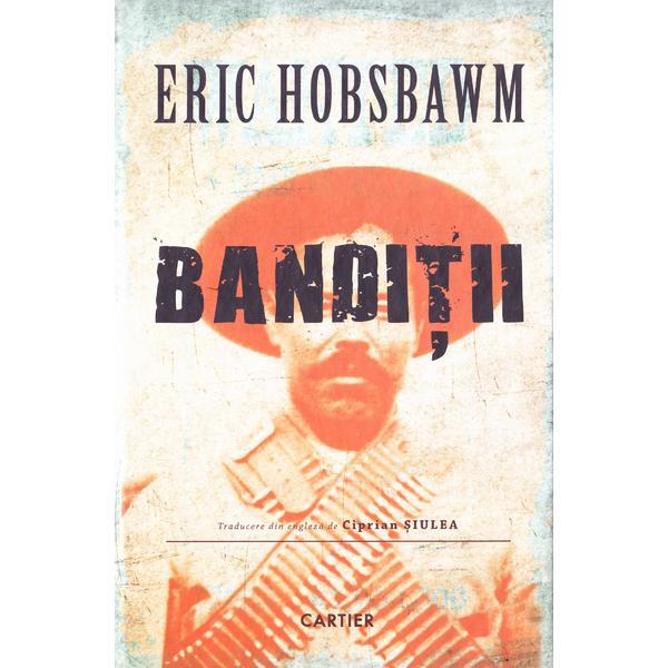 Carte Banditii - Eric Hobsbawm