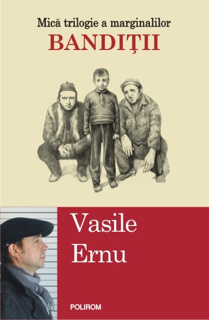 Carte Banditii autor Vasile Ernu editura Polirom