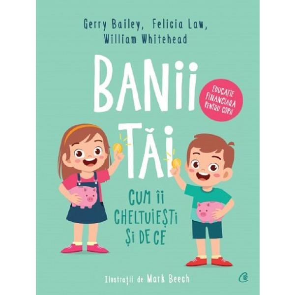 Carte Banii tai. Cum ii cheltuiesti si de ce - Gerry Bailey