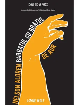 Carte Barbatul cu bratul de aur/Nelson Algren editura Crime Scene Press