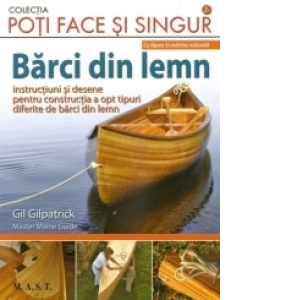 Carte Barci din lemn. 8 tipare in marime naturala. Instructiuni si desene pentru constructia a opt tipuri diferite de barci din lemn Autor Gil Gilpatrick