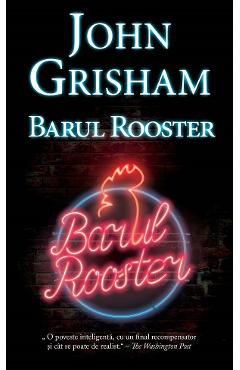Carte Barul Rooster - John Grisham editura John Grisham