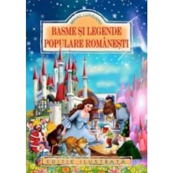 Carte Basme si legende populare romanesti - Mihail Lungianu