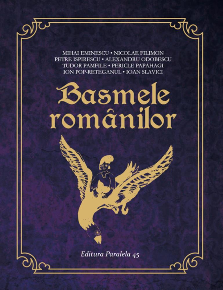Carte Basmele romanilor editura Paralela 45