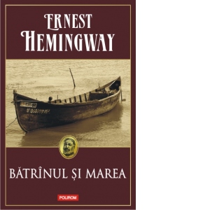 Carte Batranul si marea Autor Ernest Hemingway