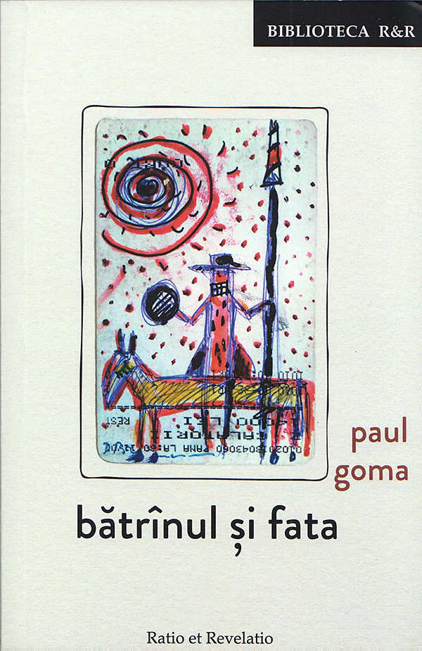 Carte Batrinul si fata autor Paul Goma editura Ratio et Revelatio