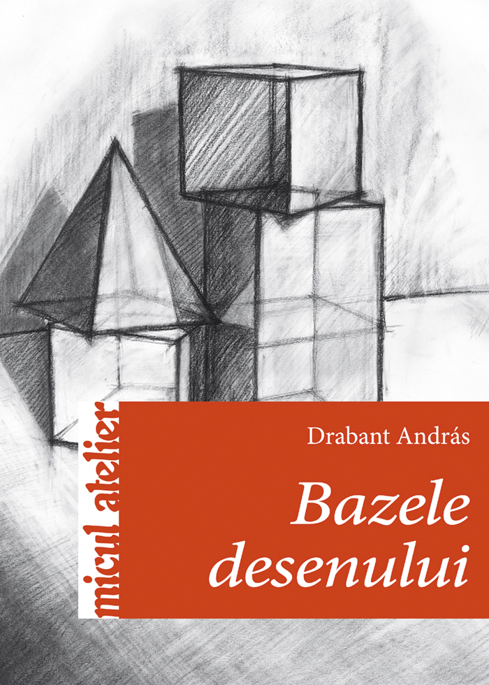 Carte Bazele desenului autor Drabant Andras editura Casa