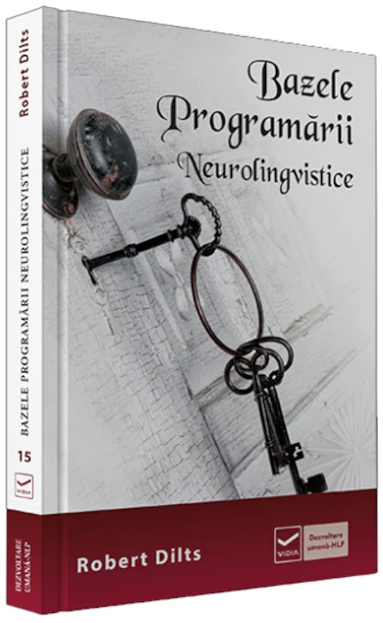 Carte Bazele programarii neurolingvistice autor Robert Dilts editura Vidia