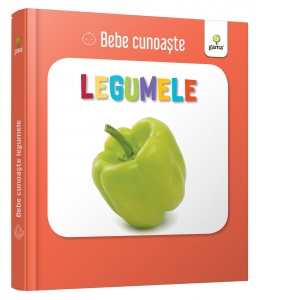 Carte Bebe cunoaste: Legumele