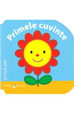 Carte Bebe invata. Primele cuvinte. Primul pas editura -