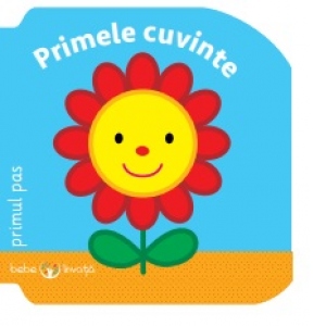 Carte Bebe invata. Primele cuvinte. Primul pas