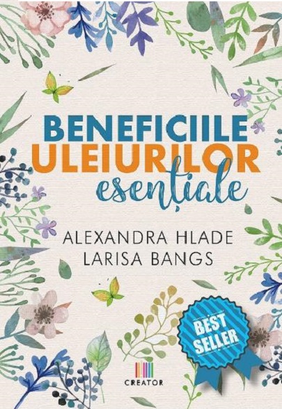 Carte Beneficiile uleiurilor esentiale autor Alexandra Hlade