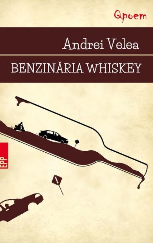 Carte Benzinaria Whiskey autor Andrei Velea editura Paralela 45