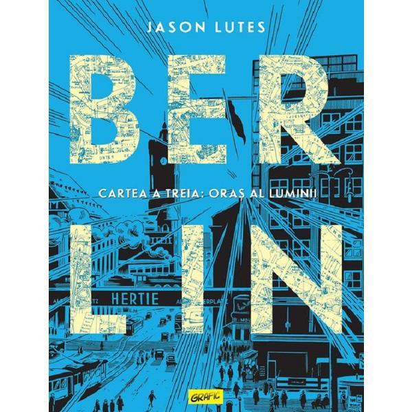 Carte Berlin Vol.3: Oras al luminii - Jason Lutes