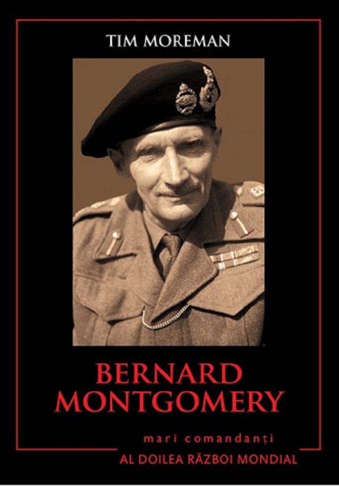 Carte Bernard Montgomery autor Tim Moreman editura Litera