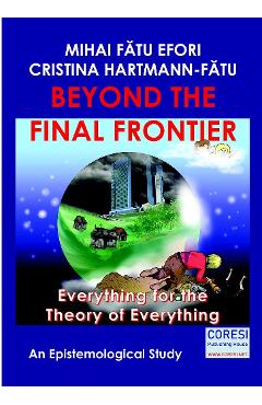 Carte Beyond the Final Frontier - Mihai Fatu Efori editura Cristina Hartmann Fatu