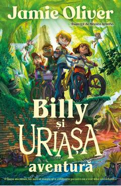 Carte Billy si uriasa aventura - Jamie Oliver editura Monica Armino