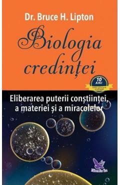 Carte Biologia credintei - Bruce H. Lipton editura Bruce H. Lipton