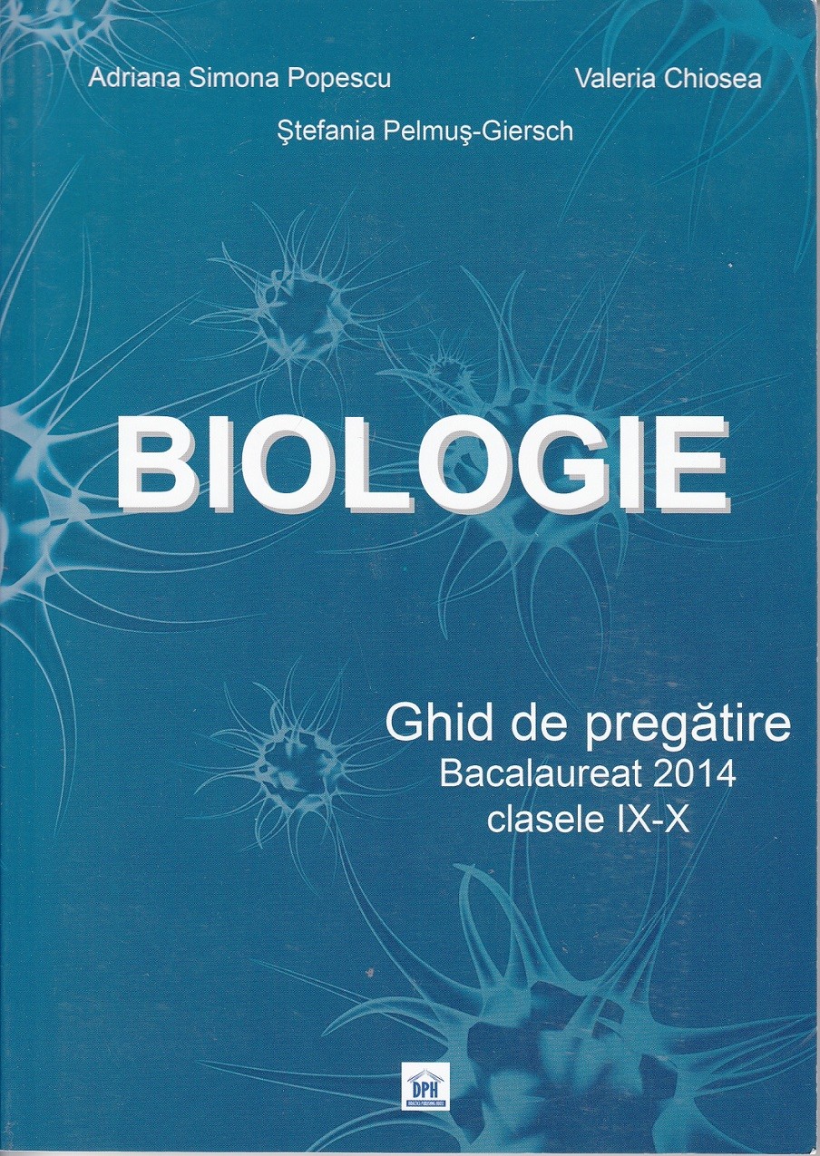 Carte Biologie - Ghid de pregatire - Clasele IX-X autor Adriana Simona Popescu