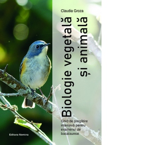 Carte Biologie vegetala si animala. Ghid de pregatire intensiva pentru examenul de bacalaureat