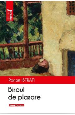 Carte Biroul de plasare - Panait Istrati editura Panait Istrati