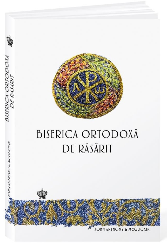 Carte Biserica Ortodoxa de Rasarit autor John Anthony McGuckin editura Baroque Books & Arts