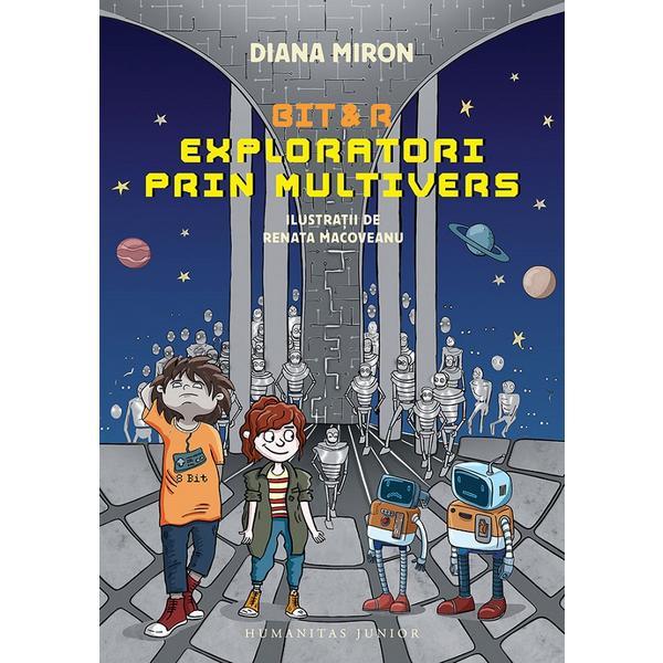 Carte Bit si R. Exploratori prin multivers - Diana Miron