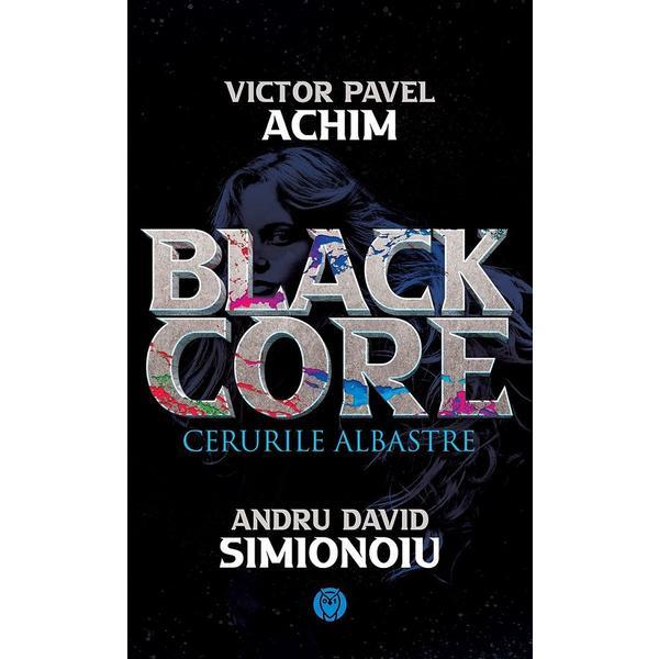 Carte Blackcore. Cerurile albastre - Victor Pavel Achim