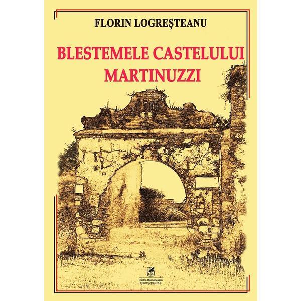 Carte Blestemele Castelului Martinuzzi - Florin Logresteanu