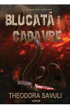 Carte Blocata intre cadavre - Theodora Savuli editura Theodora Savuli