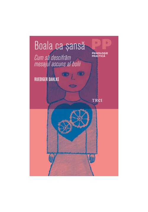 Carte Boala ca sansa. Cum sa descifram mesajul ascuns al bolii editura Trei