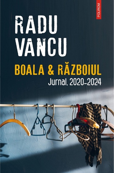 Carte Boala si Razboiul. Jurnal 2020-2024 editura Polirom