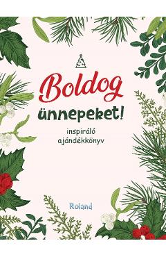 Carte Boldog unnepeket! Sarbatori fericite! editura Autor Anonim