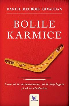 Carte Bolile karmice - Daniel Meurois-Givaudan editura Daniel Meurois Givaudan