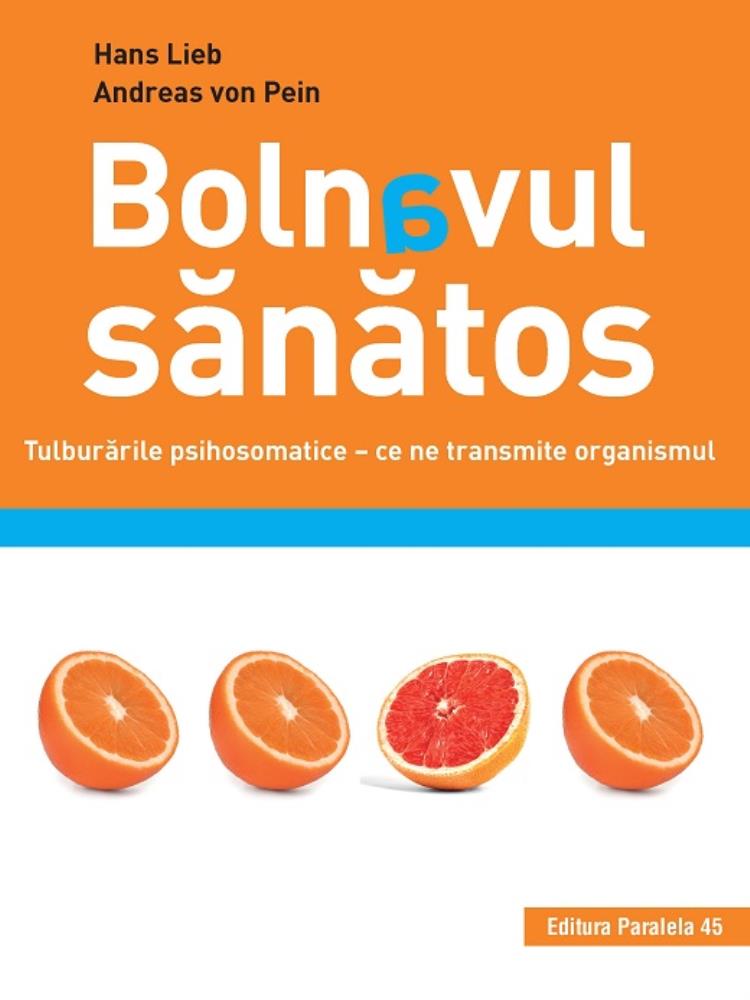 Carte Bolnavul sanatos editura Paralela 45
