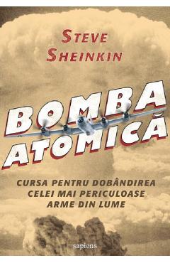Carte Bomba atomica - Steve Sheinkin editura Steve Sheinkin