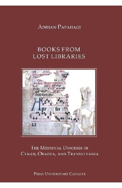 Carte Books from Lost Libraries - Adrian Papahagi editura Adrian Papahagi