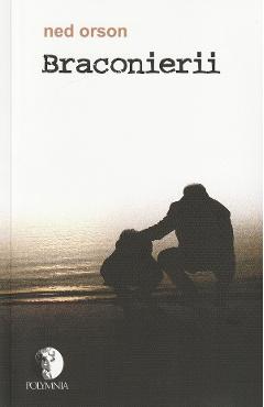 Carte Braconierii - Ned Orson editura Ned Orson