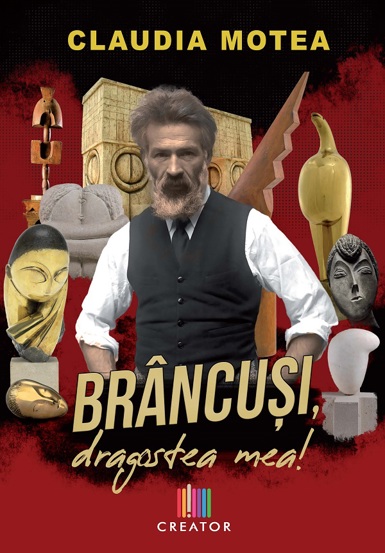 Carte Brancusi dragostea mea! editura Creator-Libris