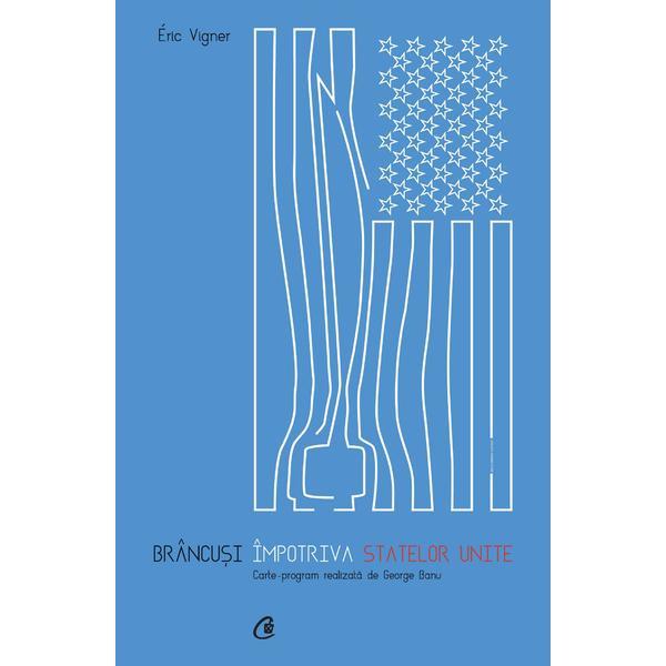 Carte Brancusi impotriva Statelor Unite - Eric Vigner