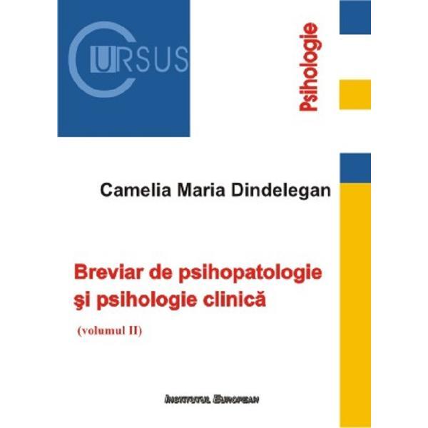 Carte Breviar de psihopatologie si psihologie clinica Vol.2 - Camelia Maria Dindelegan