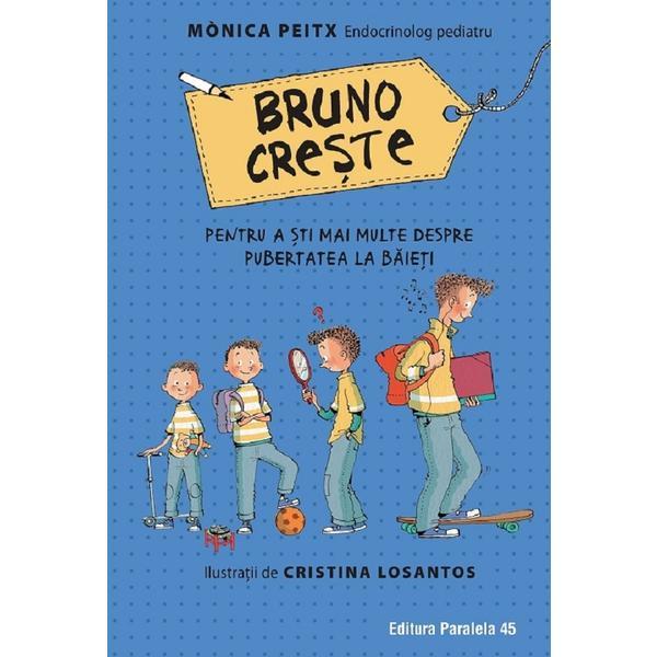 Carte Bruno creste. Pentru a sti mai multe despre pubertatea la baieti - Monica Peitx