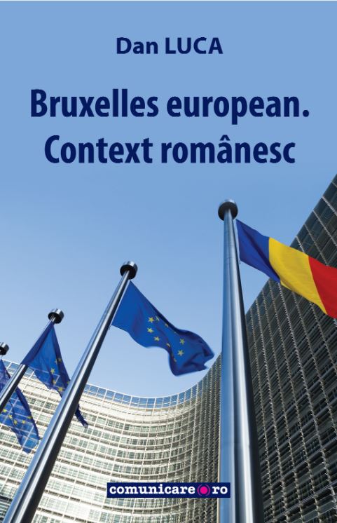 Carte Bruxelles european. Context romanesc autor Dan Luca editura Comunicare.ro