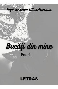 Carte Bucati din mine - Alina Roxana Popica Savin editura Alina Roxana Popica Savin