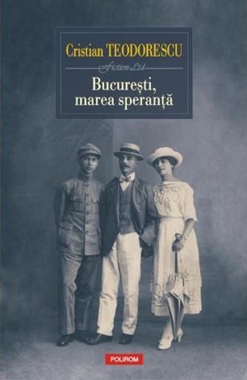 Carte Bucuresti marea speranta editura Polirom