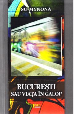 Carte Bucuresti sau viata in galop - Su-Mynona editura Su Mynona