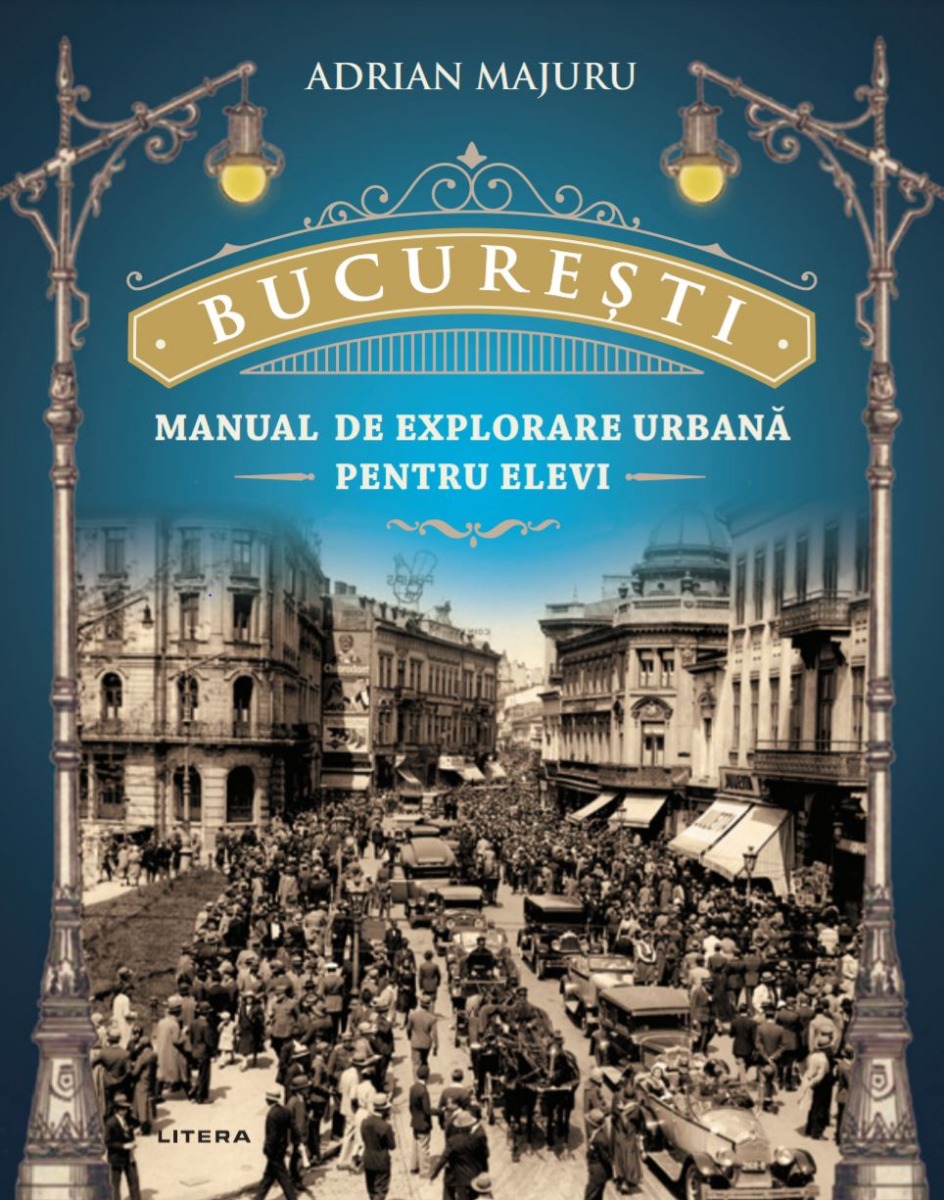 Carte Bucuresti. Manual de explorare urbana pentru elevi editura Litera