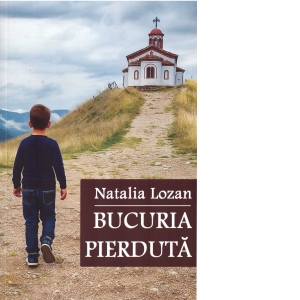 Carte Bucuria pierduta Autor Natalia Lozan